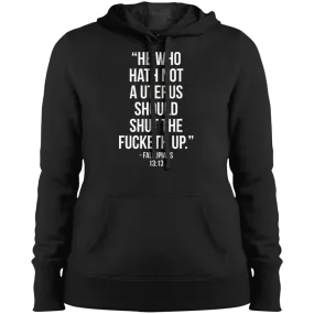 He who hath not a uterus should shut the fucketh up Pullover Hooded Sweatshirt