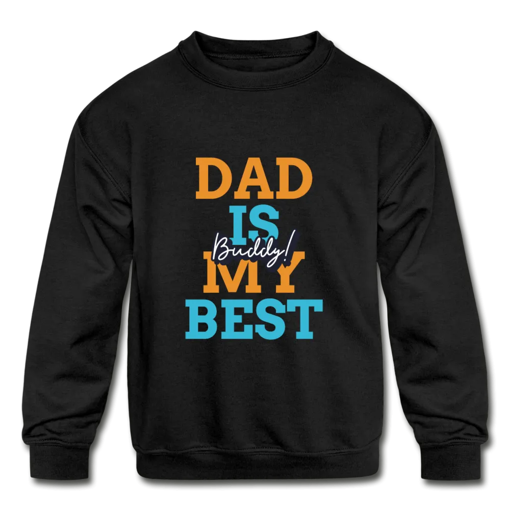 Kids' Dad Is My Best Buddy  Crewneck Sweatshirt